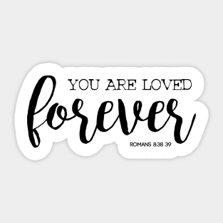 You are loved forever Sticker